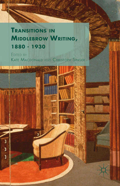Book cover of Transitions in Middlebrow Writing, 1880 - 1930 (2015)
