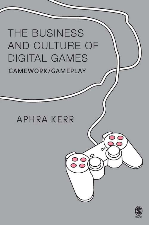 Book cover of The Business and Culture of Digital Games: Gamework and Gameplay (PDF)