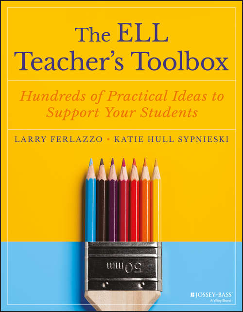 Book cover of The ELL Teacher's Toolbox: Hundreds of Practical Ideas to Support Your Students (The Teacher's Toolbox Series)