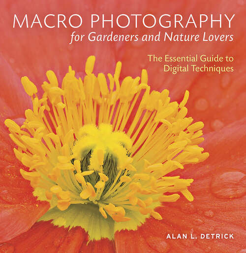 Book cover of Macro Photography for Gardeners and Nature Lovers: The Essential Guide to Digital Techniques