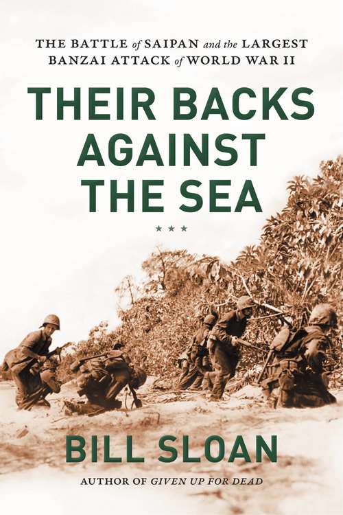 Book cover of Their Backs Against the Sea: The Battle of Saipan and the Largest Banzai Attack of World War II