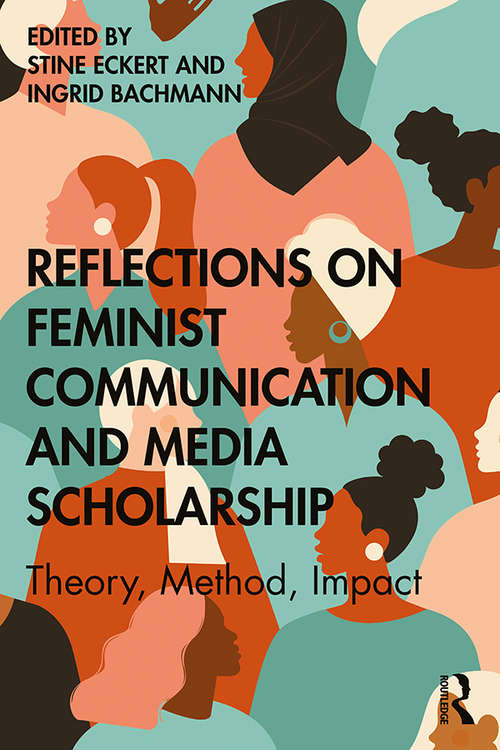 Book cover of Reflections on Feminist Communication and Media Scholarship: Theory, Method, Impact