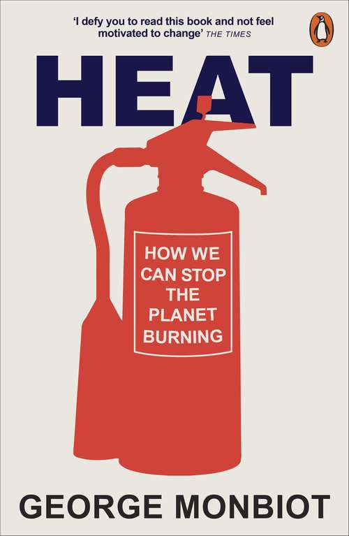 Book cover of Heat: How We Can Stop the Planet Burning