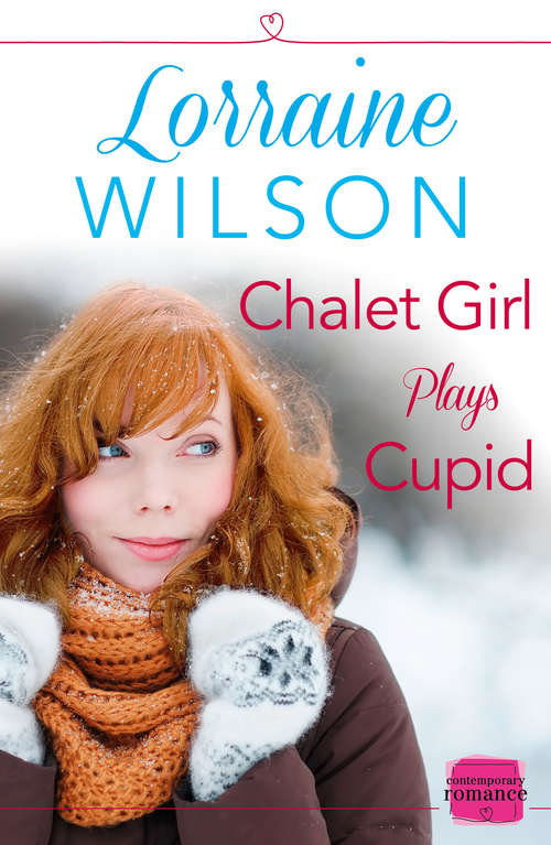 Book cover of Chalet Girl Plays Cupid: (a Free Short Story) (ePub edition) (Ski Season #6)