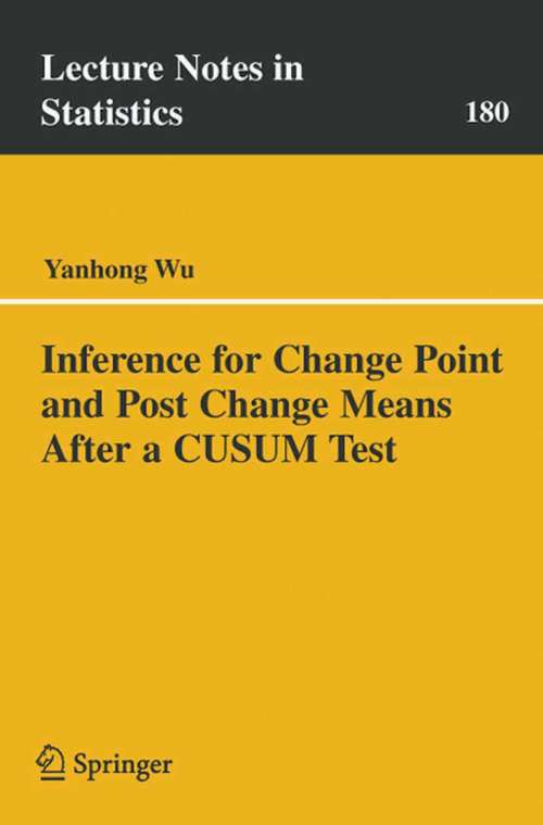 Book cover of Inference for Change Point and Post Change Means After a CUSUM Test (2005) (Lecture Notes in Statistics #180)