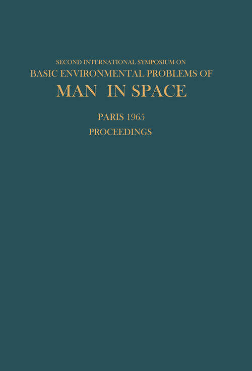 Book cover of Proceedings of the Second International Symposium on Basic Environmental Problems of Man in Space: Paris, 14–18 June 1965 (1967)