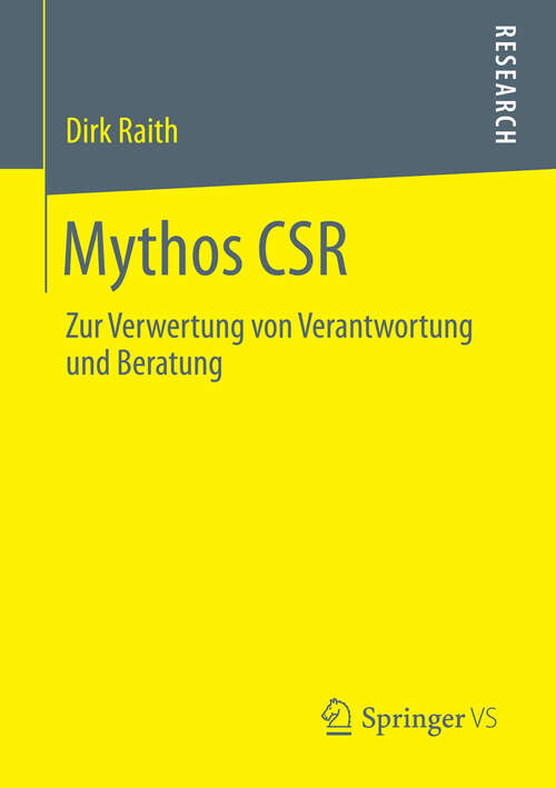 Book cover of Mythos CSR: Zur Verwertung von Verantwortung und Beratung (2013)