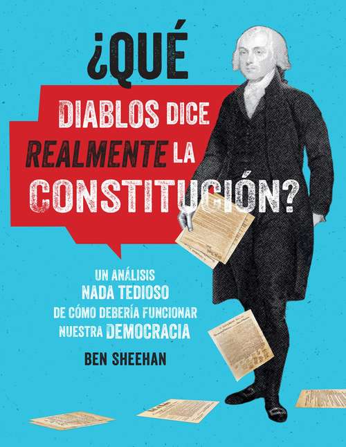 Book cover of ¿Qu¿ diablos dice realmente la Constitucion? [OMG WTF Does the Constitution Actually Say?]: Un análisis nada tedioso de cómo debería funcionar nuestra democracia