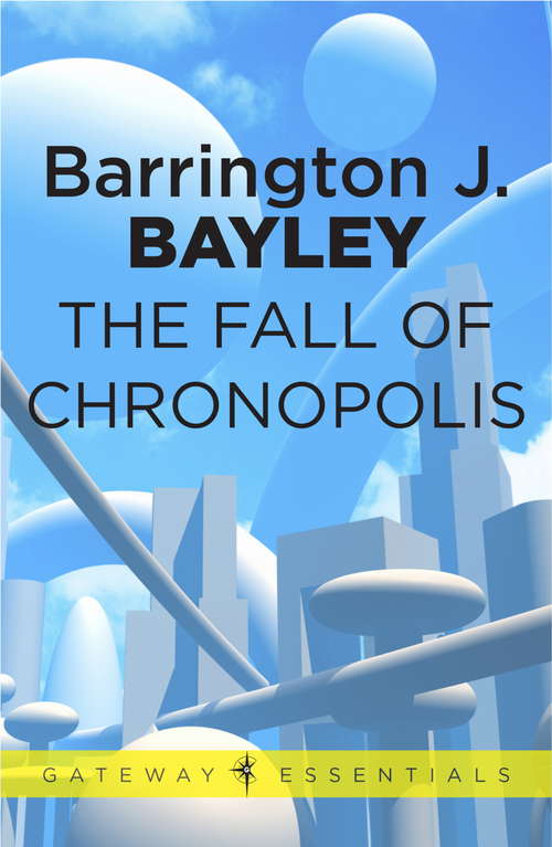 Book cover of The Fall of Chronopolis: The Soul Of The Robot, The Knights Of The Limits, The Fall Of Chronopolis (Gateway Essentials)