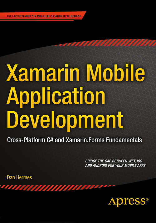 Book cover of Xamarin Mobile Application Development: Cross-Platform C# and Xamarin.Forms Fundamentals (1st ed.)