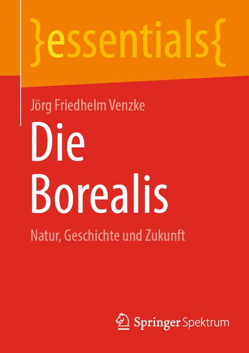 Book cover of Die Borealis: Natur, Geschichte und Zukunft (2024) (essentials)