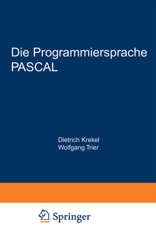 Book cover of Die Programmiersprache PASCAL: Eine Beschreibung und Anleitung zur Benutzung (1981)