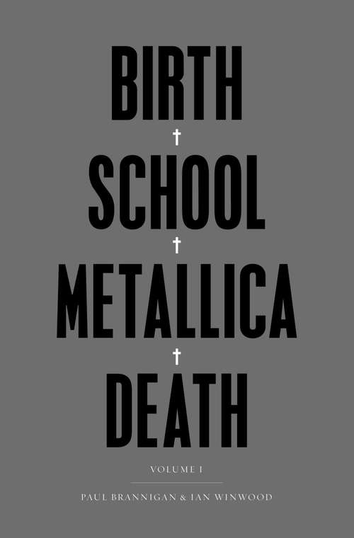 Book cover of Birth School Metallica Death: Vol I (Main)