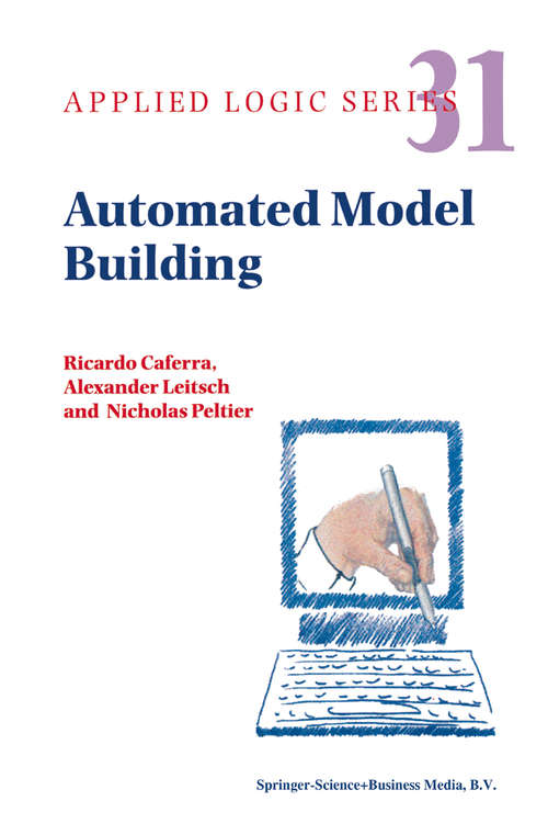 Book cover of Automated Model Building (2004) (Applied Logic Series #31)