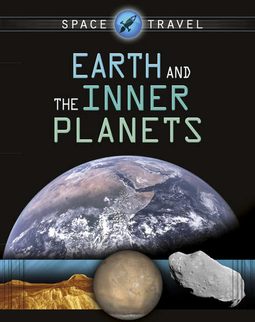 Book cover of Earth and the Inner Planets: Earth And The Inner Planets (lib Ebook) (Space Travel Guides)