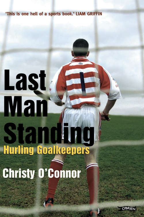Book cover of Last Man Standing: Hurling Goalkeepers