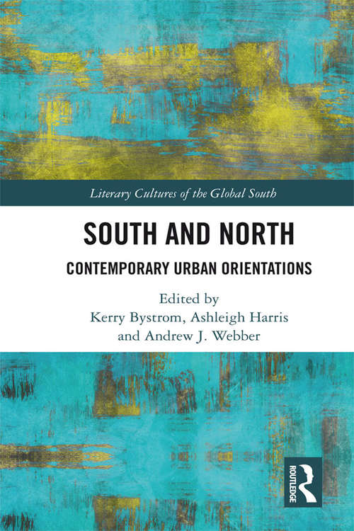 Book cover of South and North: Contemporary Urban Orientations (Literary Cultures of the Global South)