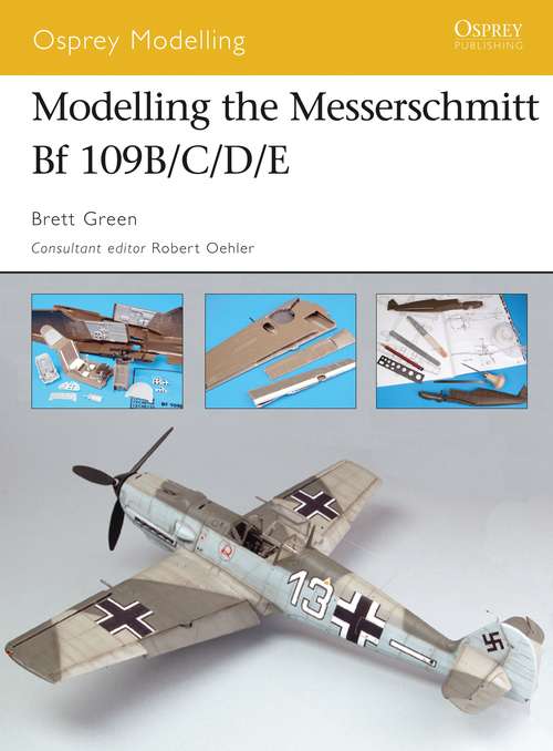 Book cover of Modelling the Messerschmitt Bf 109B/C/D/E (Osprey Modelling)