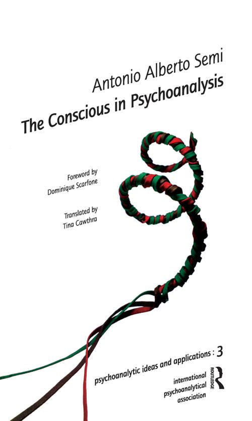 Book cover of The Conscious in Psychoanalysis (The International Psychoanalytical Association Psychoanalytic Ideas and Applications Series)