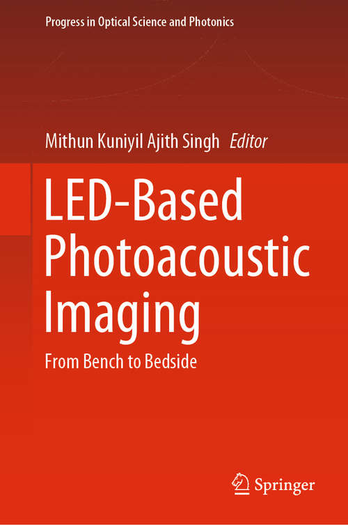 Book cover of LED-Based Photoacoustic Imaging: From Bench to Bedside (1st ed. 2020) (Progress in Optical Science and Photonics #7)