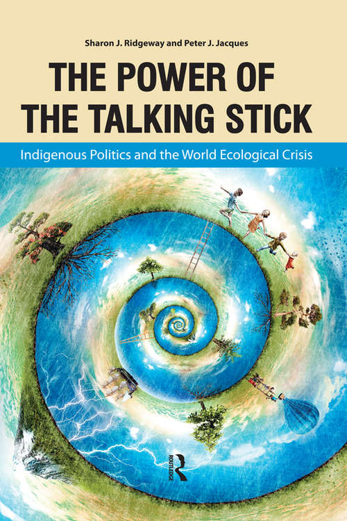 Book cover of Power of the Talking Stick: Indigenous Politics and the World Ecological Crisis