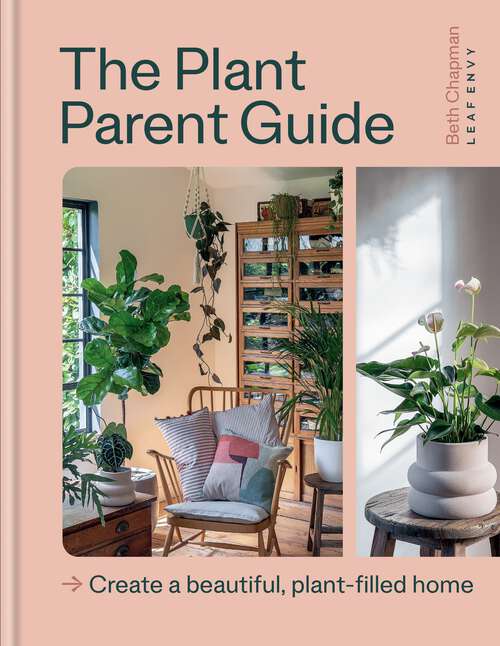 Book cover of The Plant Parent Guide: Create a beautiful, plant-filled home