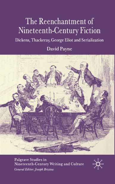 Book cover of The Reenchantment of Nineteenth-Century Fiction: Dickens, Thackeray, George Eliot and Serialization (2005) (Palgrave Studies in Nineteenth-Century Writing and Culture)