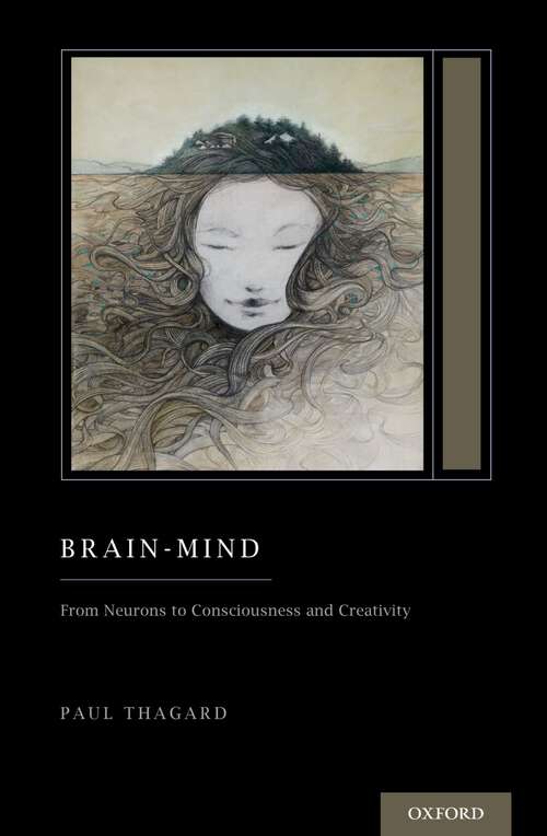 Book cover of Brain-Mind: From Neurons to Consciousness and Creativity (Treatise on Mind and Society) (Oxford Series on Cognitive Models and Architectures)