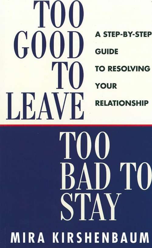 Book cover of Too Good to Leave, Too Bad to Stay: A Step by Step Guide to Help You Decide Whether to Stay in or Get Out of Your Relationship (Playaway Adult Nonfiction Ser.)