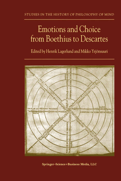 Book cover of Emotions and Choice from Boethius to Descartes (2002) (Studies in the History of Philosophy of Mind #1)