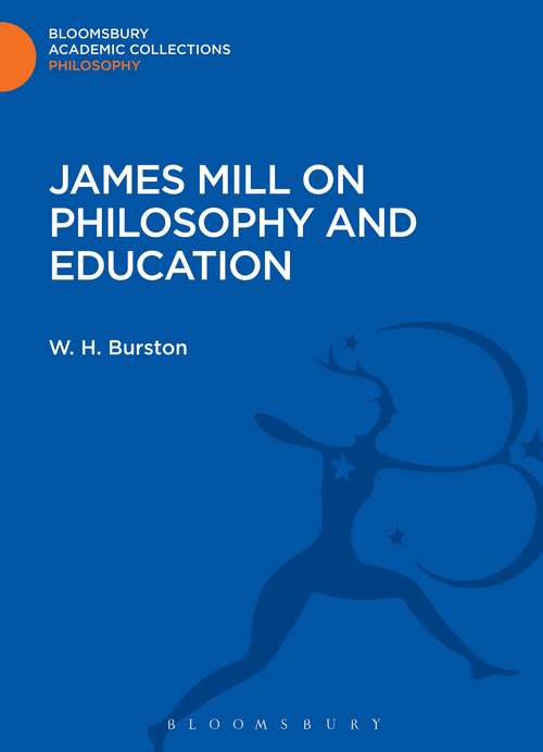 Book cover of James Mill on Philosophy and Education (Bloomsbury Academic Collections: Philosophy)
