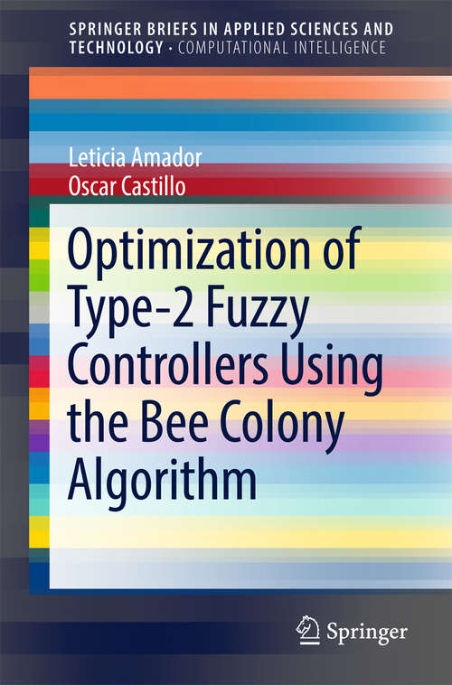 Book cover of Optimization of Type-2 Fuzzy Controllers Using the Bee Colony Algorithm (SpringerBriefs in Applied Sciences and Technology)