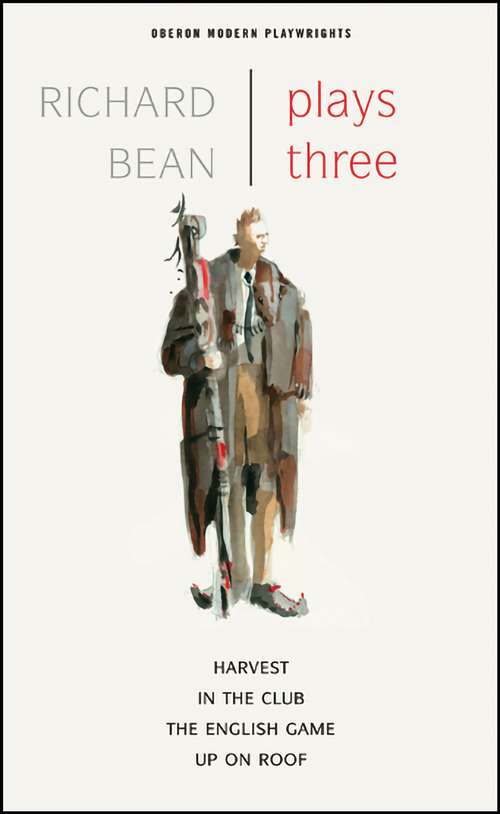Book cover of Richard Bean: Plays Three (Oberon Modern Playwrights)