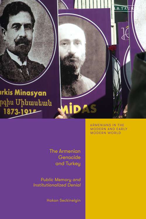 Book cover of The Armenian Genocide and Turkey: Public Memory and Institutionalized Denial (Armenians in the Modern and Early Modern World)