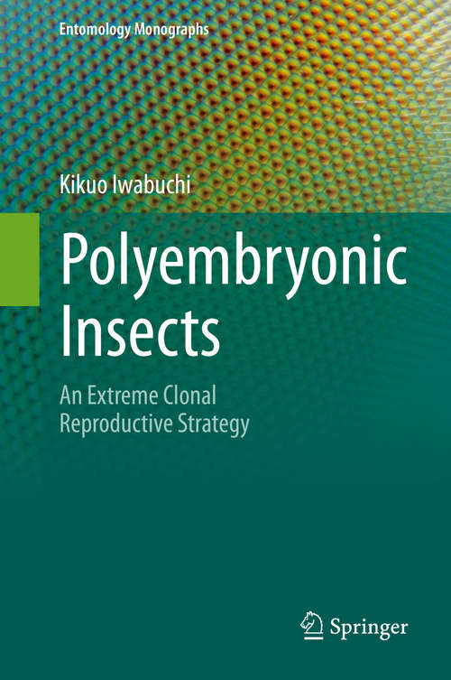Book cover of Polyembryonic Insects: An Extreme Clonal Reproductive Strategy (1st ed. 2019) (Entomology Monographs)
