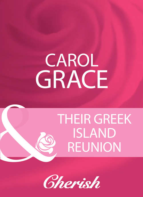 Book cover of Their Greek Island Reunion (ePub First edition) (Mills And Boon Cherish Ser.)