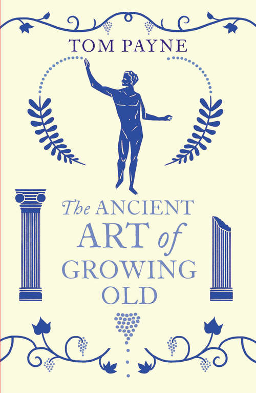 Book cover of The Ancient Art of Growing Old