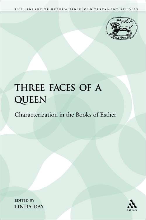 Book cover of Three Faces of a Queen: Characterization in the Books of Esther (The Library of Hebrew Bible/Old Testament Studies)