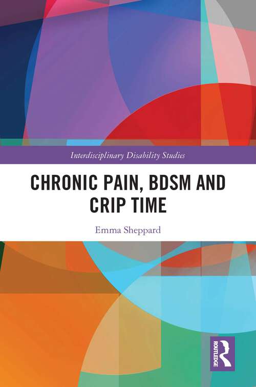 Book cover of Chronic Pain, BDSM and Crip Time (Interdisciplinary Disability Studies)