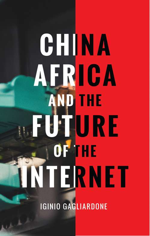 Book cover of China, Africa, and the Future of the Internet