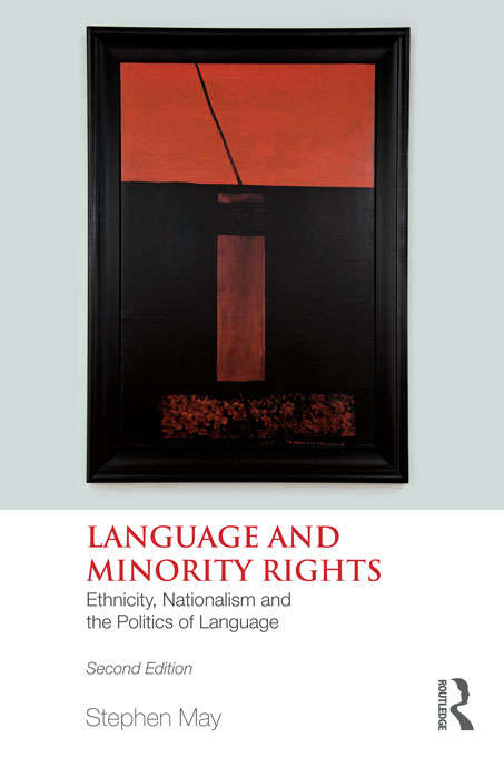 Book cover of Language and Minority Rights: Ethnicity, Nationalism and the Politics of Language (2) (Language In Social Life Ser.)