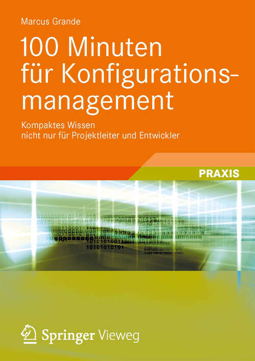 Book cover of 100 Minuten für Konfigurationsmanagement: Kompaktes Wissen nicht nur für Projektleiter und Entwickler (2013)