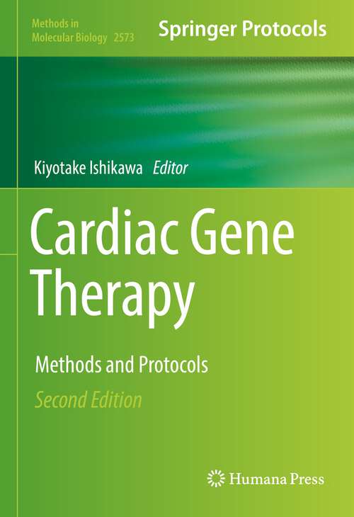 Book cover of Cardiac Gene Therapy: Methods and Protocols (2nd ed. 2022) (Methods in Molecular Biology #2573)
