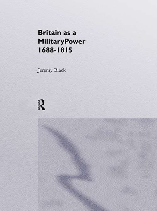 Book cover of Britain As A Military Power, 1688-1815