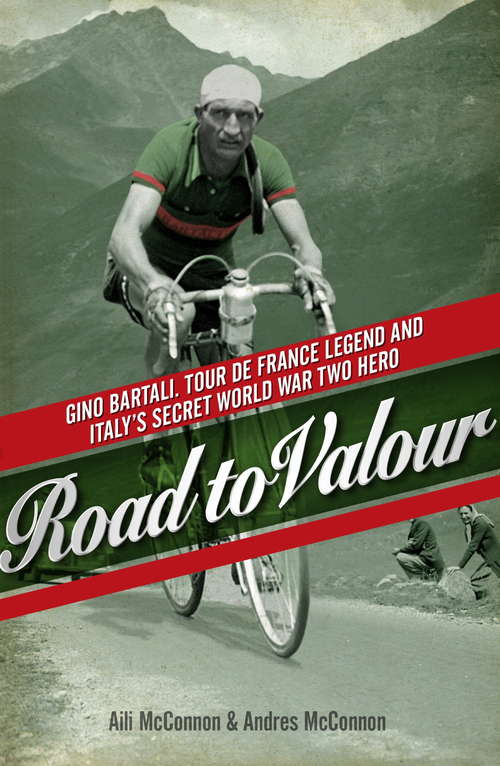 Book cover of Road to Valour: Gino Bartali – Tour de France Legend and World War Two Hero