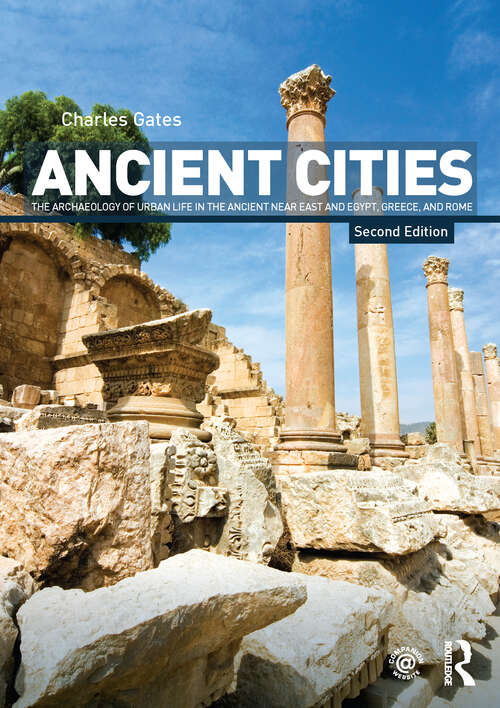Book cover of Ancient Cities: The Archaeology of Urban Life in the Ancient Near East and Egypt, Greece and Rome