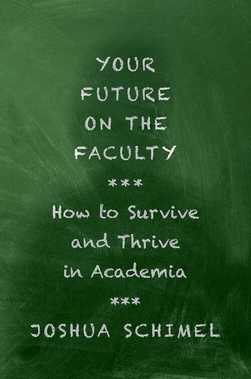 Book cover of Your Future on the Faculty: How to Survive and Thrive in Academia