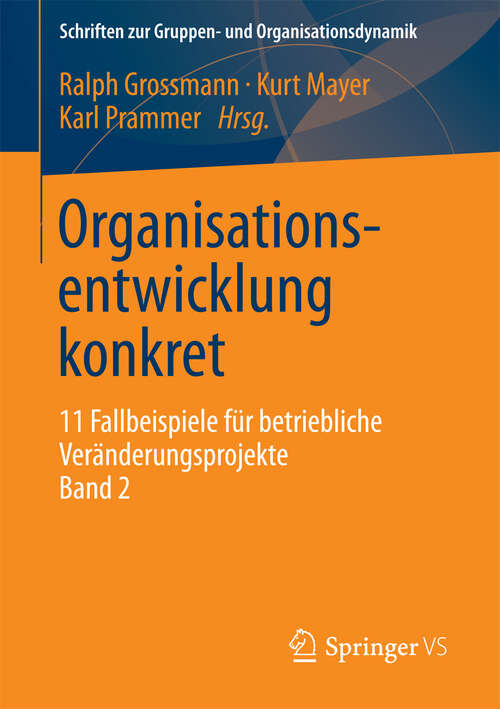 Book cover of Organisationsentwicklung konkret: 11 Fallbeispiele für betriebliche Veränderungsprojekte Band 2 (2013) (Schriften zur Gruppen- und Organisationsdynamik #10)