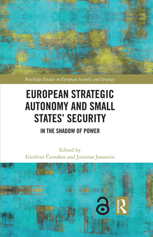 Book cover of European Strategic Autonomy and Small States' Security: In the Shadow of Power (Routledge Studies in European Security and Strategy)