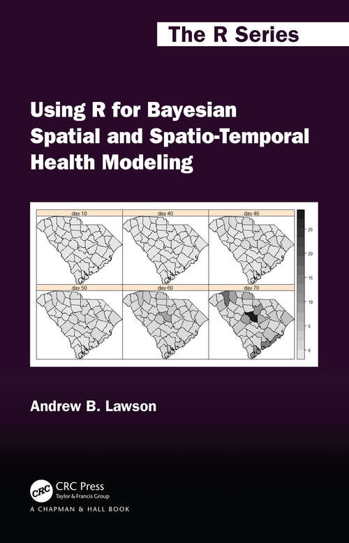 Book cover of Using R for Bayesian Spatial and Spatio-Temporal Health Modeling (Chapman & Hall/CRC The R Series)